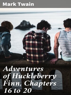 cover image of Adventures of Huckleberry Finn, Chapters 16 to 20